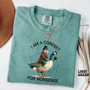 I Am a Conduit for Nonsense T-shirt. Comfort Colors Funny Weirdcore Sayings Unique Tshirt Tee Adults Men Women Meme Graphic Humor Sarcastic