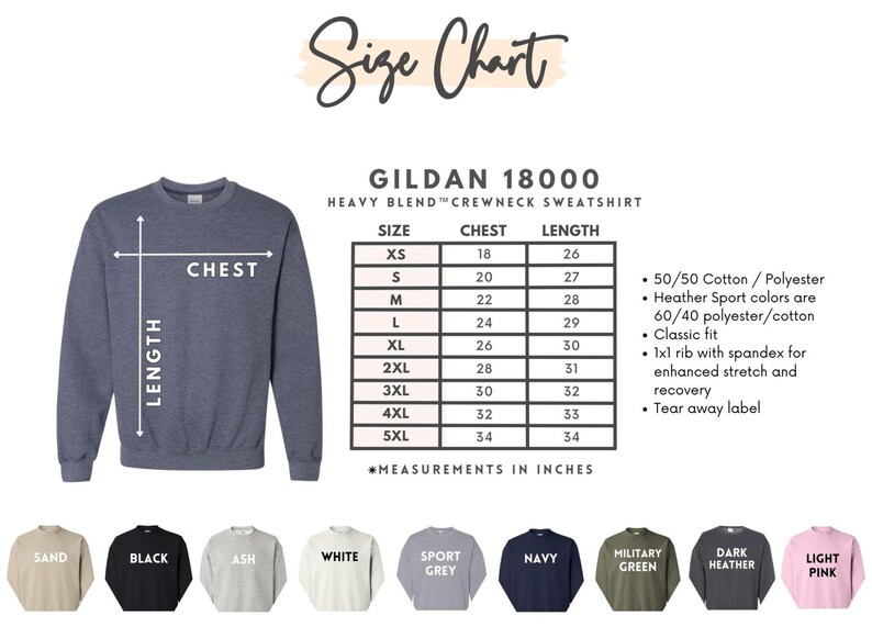 May include: A size chart for a Gildan 18000 heavy blend crewneck sweatshirt, with chest and length measurements in inches. The chart includes sizes XS to 5XL. The sweatshirt is shown in a blue-gray color. Below are color options: sand, black, ash, white, sport grey, navy, military green, dark heather, and light pink.