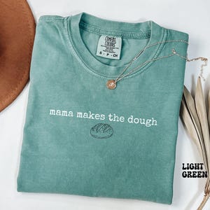 Comfort Colors Mama Makes The Dough Shirt,Homemaking Shirt, SAHM Homesteading Gift for Mom,Funny Shirt For Mom,Mother's Day Gift