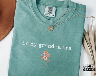 In My Grandma Era Shirt Comfort Colors®, New Grandma Gift, Nana sweatshirt, Pregnancy Announcement, Mimi Shirt, Abuela Gift Idea, Granny Tee