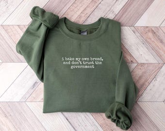 I Bak My Own Bread & Don't Trust the Government Sweater | Grappig anti-overheidsontwerp, zuurdesemshirt Silly shirt vintage jaren 90