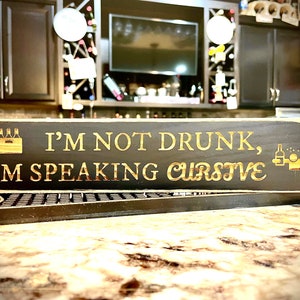 Funny Bar Sign  I&#39;m not drunk, I&#39;m speaking cursive