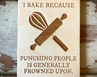 Funny kitchen / fridge magnet - I bake because punching people is generally frowned upon.
