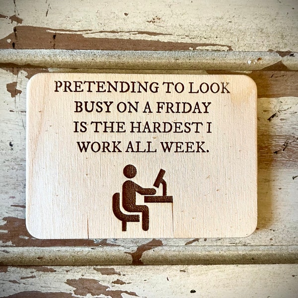 Funny Kitchen Magnet - Pretending to look busy on a Friday is the hardest I work all week.