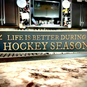 Hockey Sign - Life is Better During Hockey Season