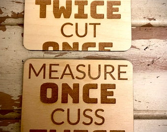 Funny kitchen / fridge magnets - Measure twice, cut once or Measure once CUSS twice.