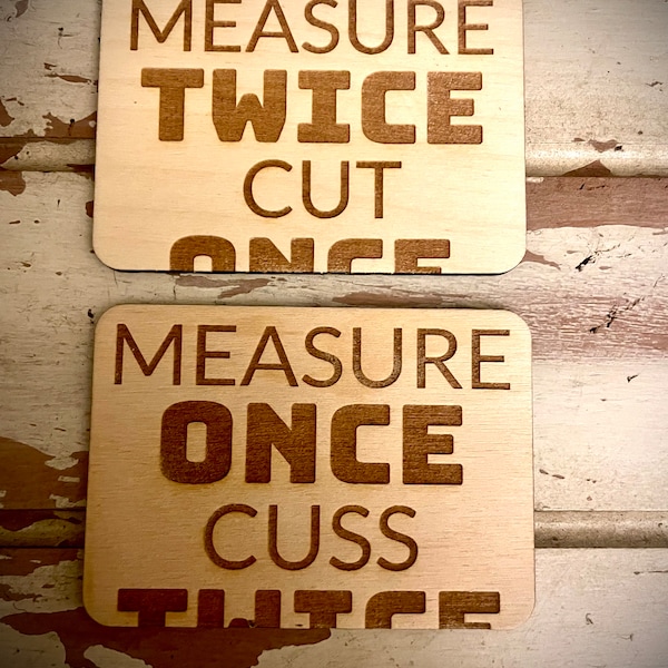 Funny kitchen / fridge magnets - Measure twice, cut once or Measure once CUSS twice.
