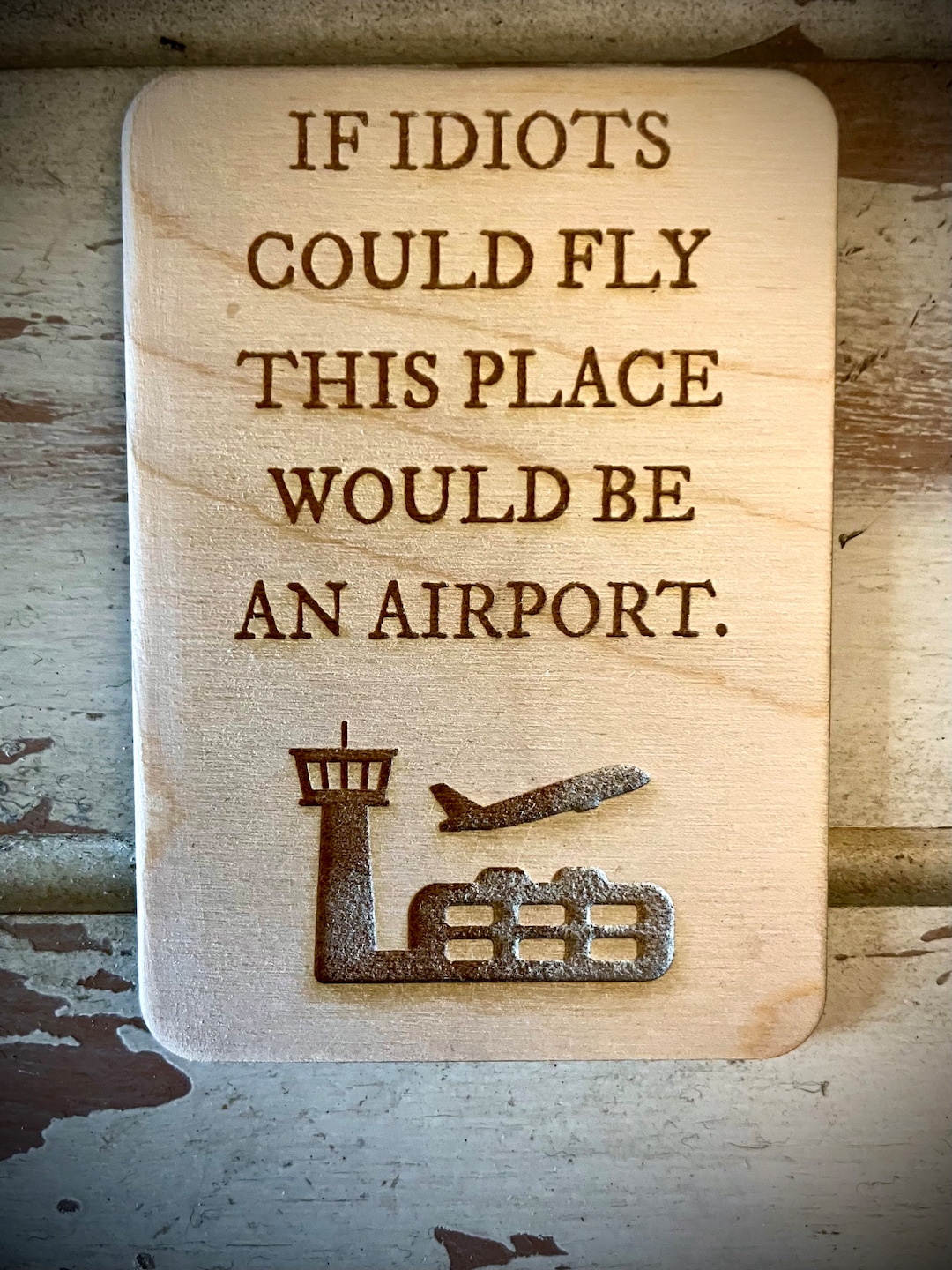 Funny Kitchen / Fridge Magnet - If Idiots Could Fly This Place Would Be