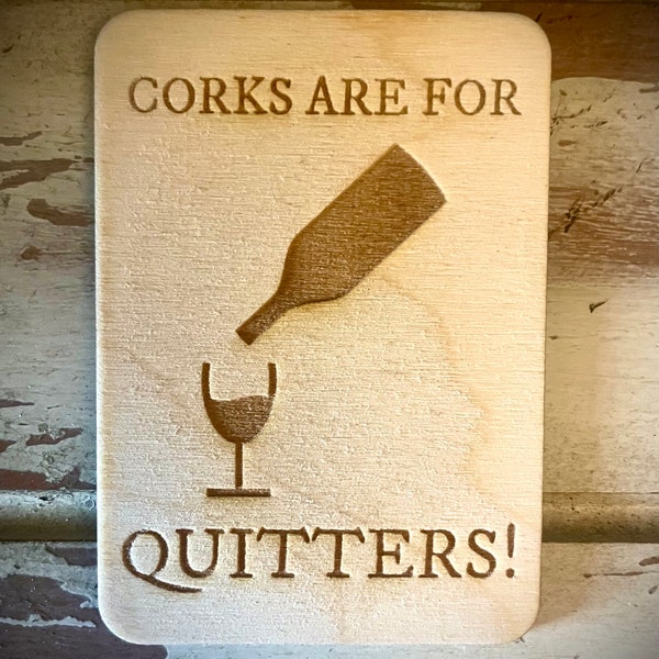 Funny kitchen / fridge magnet - Corks are for quitters!