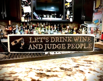 Funny Bar Sign Let's Drink Wine and Judge People