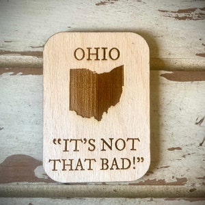 Funny Magnet.  Ohio.  &quot;It&#39;s not that bad!&quot;
