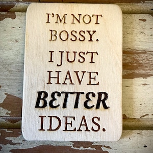 Funny kitchen / fridge magnet - I&#39;m not bossy.  I just have BETTER ideas.