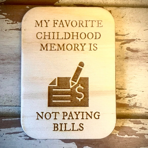 Funny Magnet - My favorite childhood memory is not paying bills.
