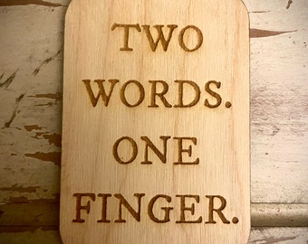 Magnet - Two words.  One finger.