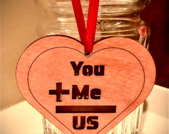 Layered heart wood valentine ornament - You plus me equals US