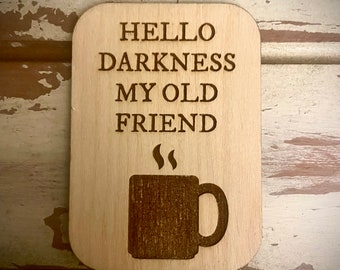 Hello darkness my old friend funny refrigerator magnet; great for coffee lovers