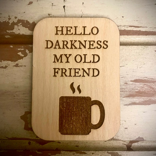 Hello darkness my old friend funny refrigerator magnet; great for coffee lovers