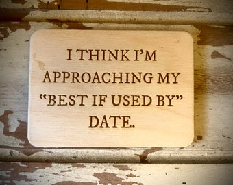 Funny Fridge Magnet - I think I'm approaching my best if used by date.