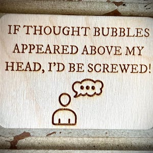 Funny kitchen / fridge magnet - If thought bubbles appeared above my head, I'd be screwed!