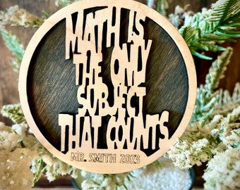 Math is the only subject that counts 2 layer personalized laser cut wood Christmas ornament, gift tag available unfinished or stained.