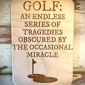 Funny kitchen / fridge magnet - Golf:  An endless series of tragedies obscured by the occasional miracle.