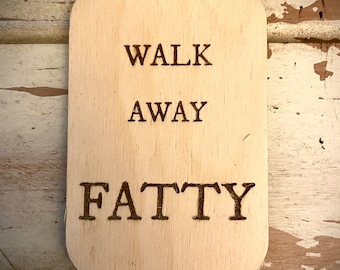 Funny kitchen / fridge magnet - Walk away FATTY