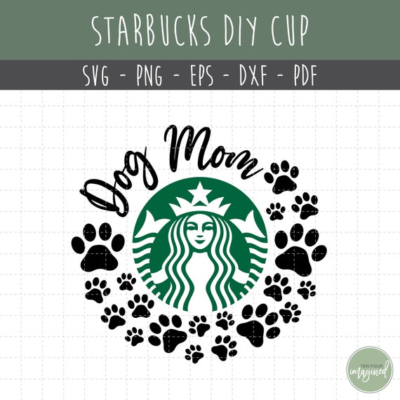 Download Dog Mom Starbucks Cup SVG FileDog Mom Paw Print Cut | Etsy