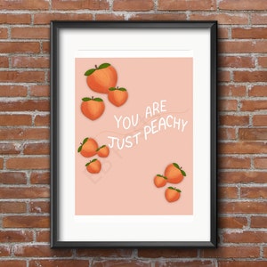 You Are Just Peachy Print