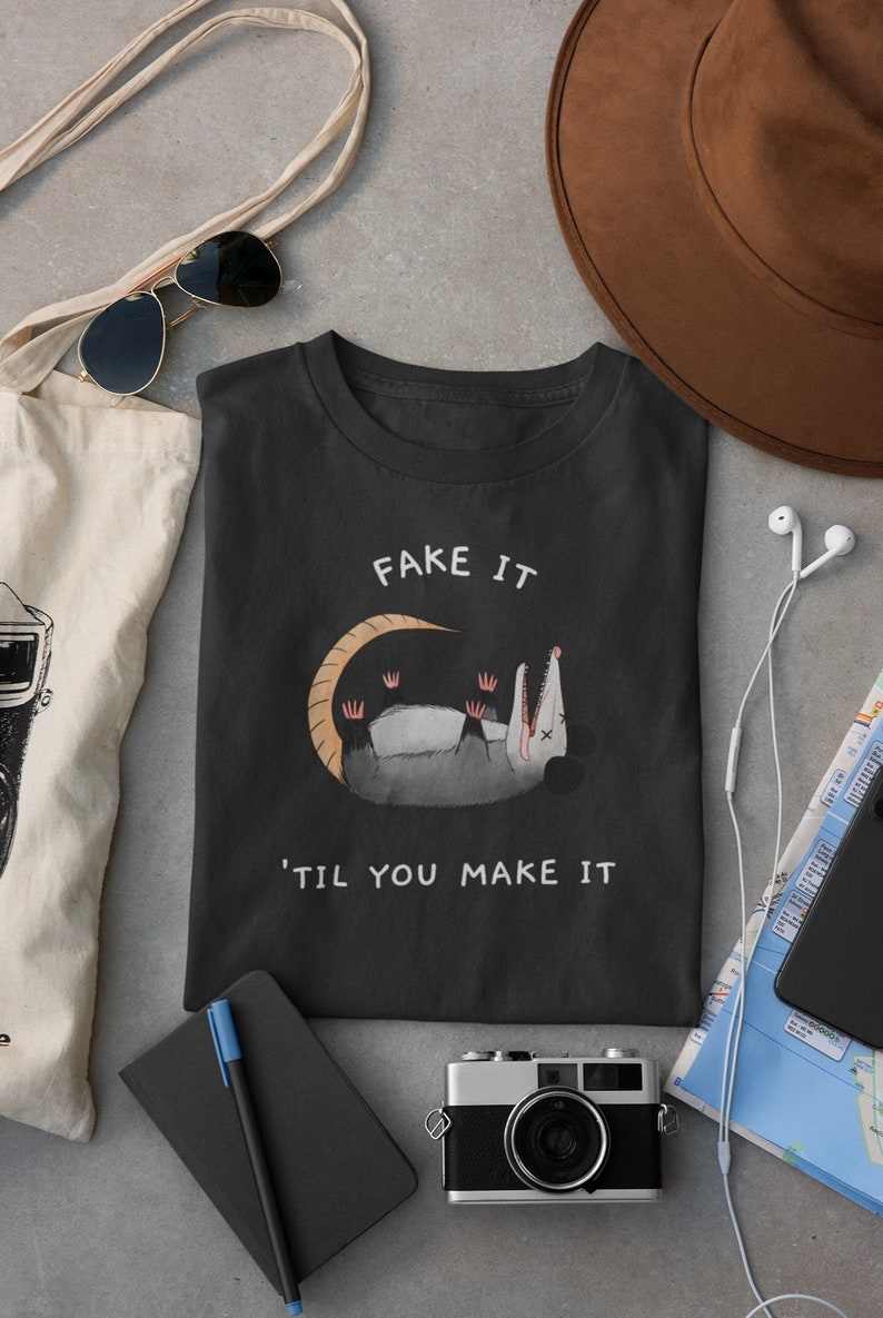 fake it til you make it t shirt, men women opossom t shirt, gift for possum lover