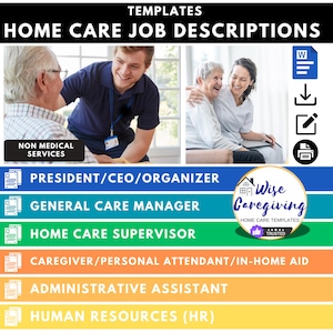 Home Care Job Descriptions Templates, Staffing Roles, President, GM, Care Supervisor, Caregiver, Administrative Assistant, Human Resources