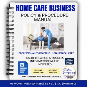 May include: A spiral-bound Home Care Business Policy & Procedure Manual with a white cover. The cover features the title in blue and black text, a photo of a caregiver assisting an elderly person, and labels for MS Word, 21.6 x 27.9 cm, and printable.