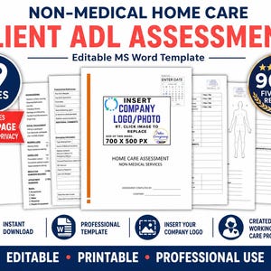 May include: A 19-page non-medical home care client ADL assessment template in MS Word format. The document includes a cover page, assessment forms with checkboxes, emergency information, and a body diagram. Features a placeholder for a company logo.