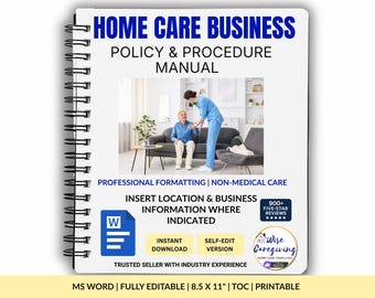 May include: A spiral-bound Home Care Business Policy & Procedure Manual with a white cover. The cover features a photo of a caregiver assisting an older person, the text 'Professional Formatting | Non-Medical Care', and '8.5 x 11' dimensions.