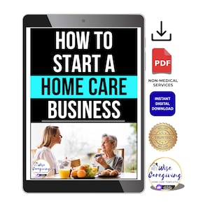 Home Care Business Start-Up Guide: Non-Medical Services | Basic Overview of What is Involved  | PDF