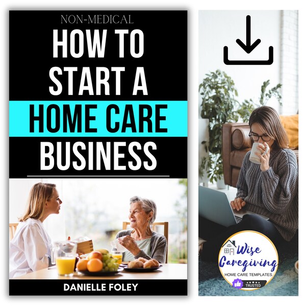 Start a Home Care Business Guide, Caregiving for Seniors, Non-Medical Care Service, See if this Business is Right for you!! Printable