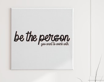 Soyez la personne avec qui vous voulez travailler — Décoration motivante, inspirante, Décoration murale de bureau, Citations inspirantes
