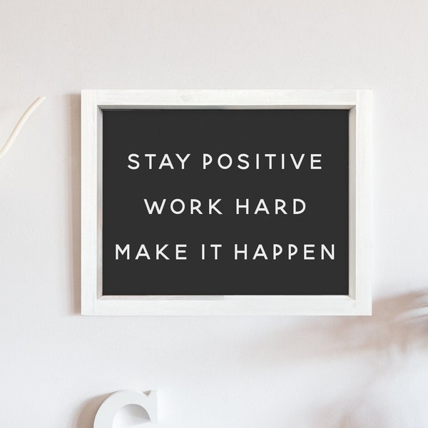 Stay Positive Work Hard Make It Happen — Office Decor, Motivational Home Decor, Background Color & Stain Options