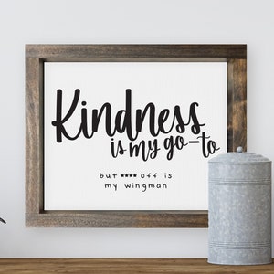 Kindness is My Go-To But... — Funny Adult Humor Wall Decor, Farmhouse Framed Canvas Signs, Dorm & Bedroom Wall Hangings
