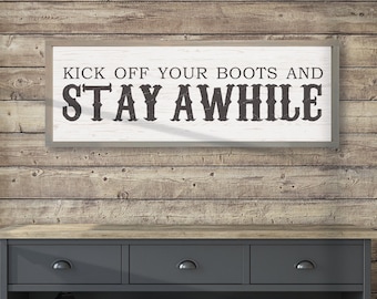 Kick Off Your Boots and Stay Awhile — Farmhouse Wall Decor, Rustic Country Lifestyle Home Decor, Faux Wood Texture Printed on Framed Wood