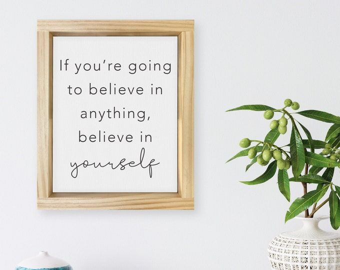 Believe In Yourself — Home Decor, Inspirational Decor Gift, Motivational Decor Gift, Inspirational Quote Gift