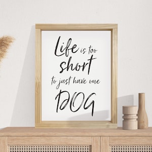 Life is Too Short for Just One Dog — Customizable Framed Canvas Wall Decor, Background Color & Stain Options, Funny Pet Parent Sign