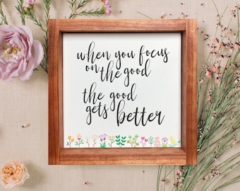 When You Focus on the Good the Good Gets Better — Inspirational Office Decor, Motivational Work Signs, Positive & Inspiring Wall Hangings