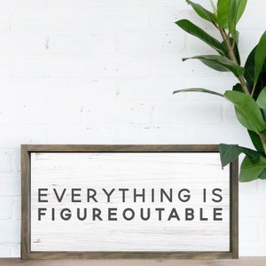 Everything is Figureoutable — FAUX Whitewashed Wood Background, Funny Inspirational Quotes, Inspirational Office Signs, Motivational Decor