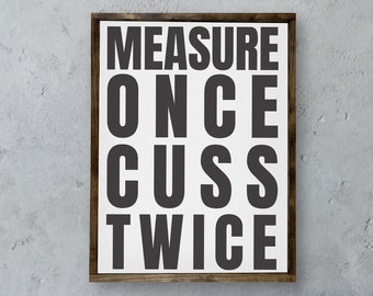 Measure Once Cuss Twice — Funny Mancave Signs, Framed Canvas Man Cave Decor, Father's Day Gift, Gifts for Him, Woodworking Garage Decor