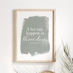 A Lot Can Happen in Three Days — John 20: 1-18, He is Risen, Bible Verses, Uplifting Religious Decor, Religious Easter, Wood Framed Canvas