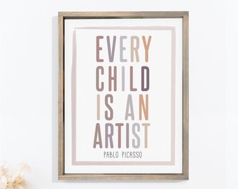 Every Child is an Artist -  Picasso, Neutral Kids Fun Time Wall Art, Children Canvas Wall Hangings, Framed, Unframed, and Rope Board Options