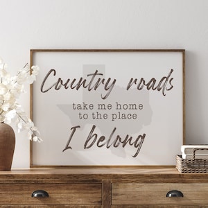 Country Roads Take Me Home — Custom State Decor, Your State Silhouette, Rustic Farmhouse Signs, Housewarming Gifts, Entryway Signs