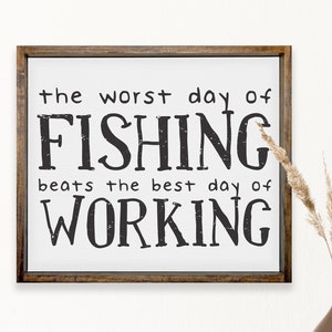 The Worst Day of Fishing Beats the Best Day of Working — Framed Canvas Farmhouse Signs, Fishing & Lake house Wall Hangings, Mancave Signs