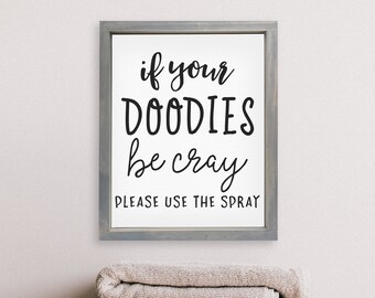 If Your Doodies Be Cray Please Use the Spray — Funny Bathroom Decor, Adult Humor Washroom Signs, Custom Framed Farmhouse Decor