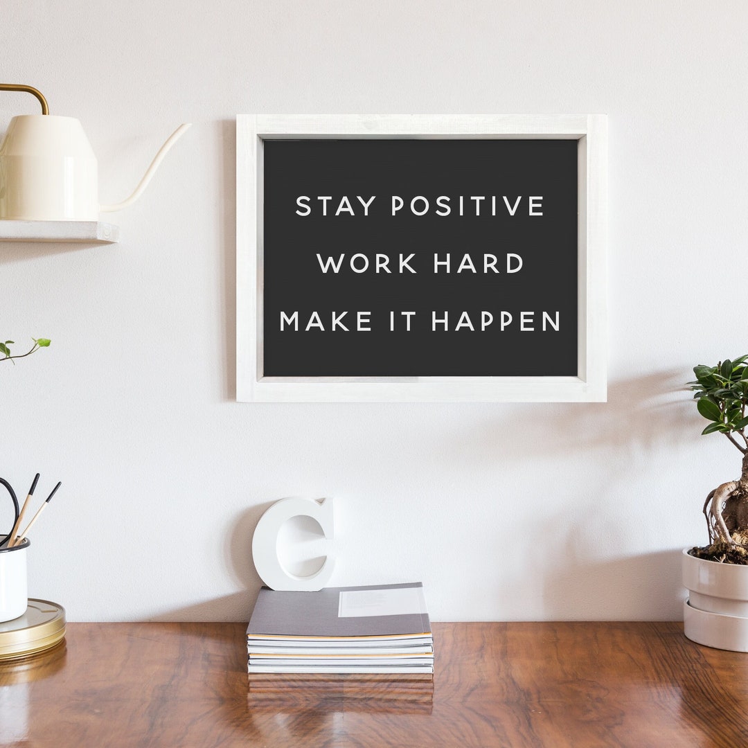 Stay Positive Work Hard Make It Happen — Office Decor, Motivational ...